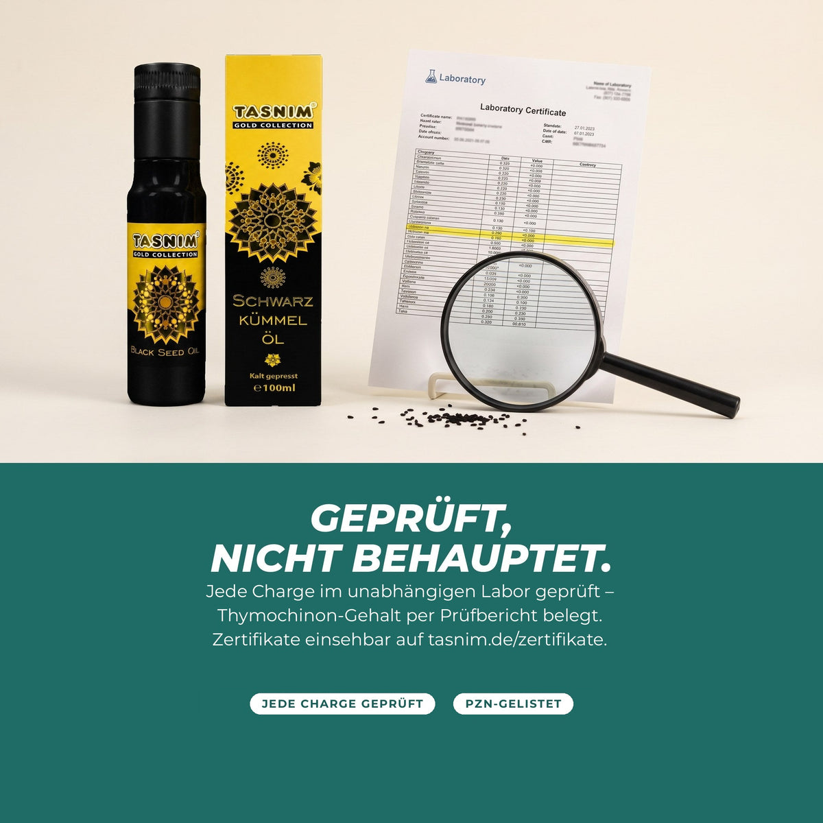 Geprüft, nicht behauptet: jede Charge im unabhängigen Labor geprüft, Thymochinon-Gehalt per Prüfbericht belegt, Zertifikate auf tasnim.de/zertifikate