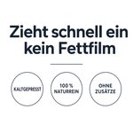 Grafik Zieht schnell ein, kein Fettfilm mit Siegeln kaltgepresst, 100 Prozent naturrein und ohne Zusätze