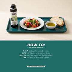 How to: Olivenöl für Salat-Dressings, Dips mit Brot und Suppen, 1–2 Teelöffel nach dem Anrichten direkt über das Gericht geben